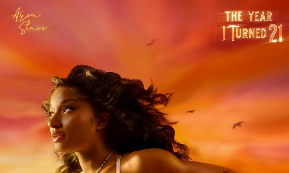 Ayra Starr – The Year I Turned 21